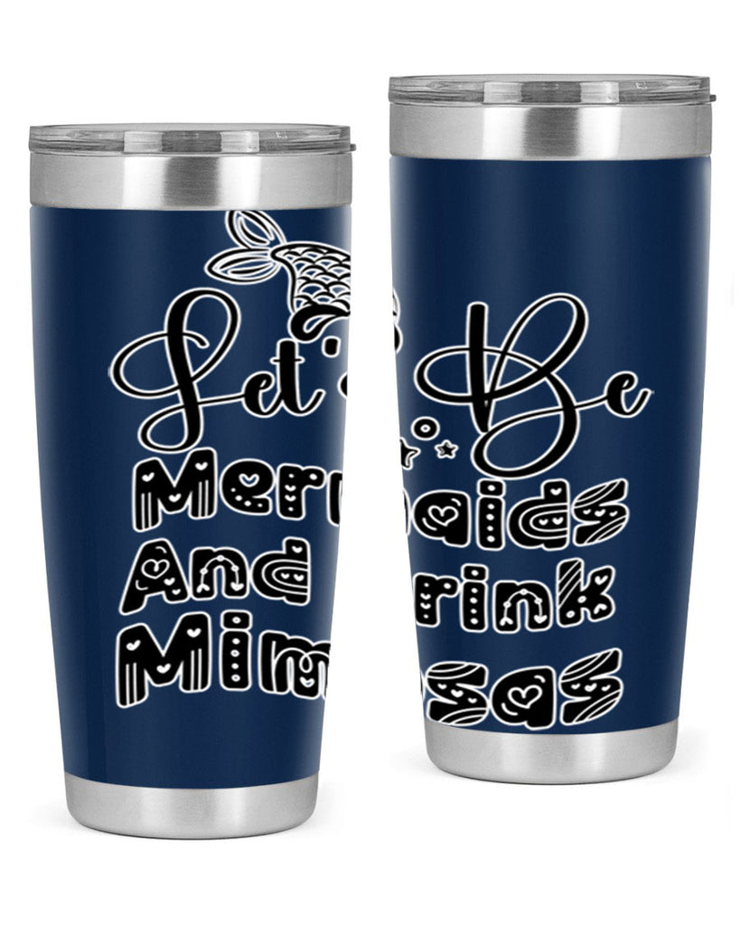 Lets Be Mermaids And Drink 298#- mermaid- Tumbler