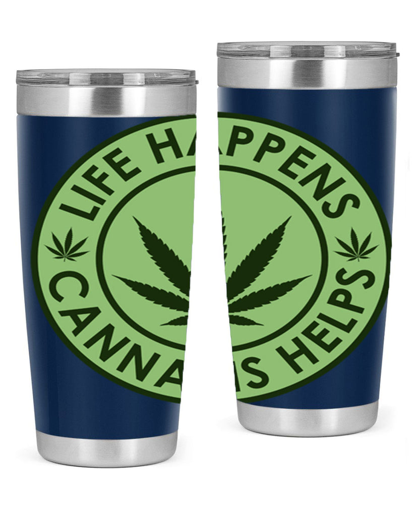 Life Happens Cannabis Helps 184#- marijuana- Tumbler