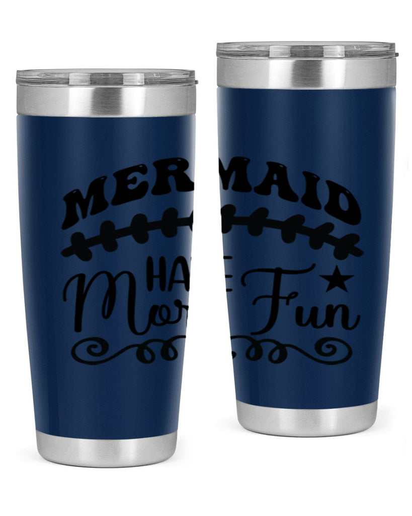 Mermaid have more fun 418#- mermaid- Tumbler