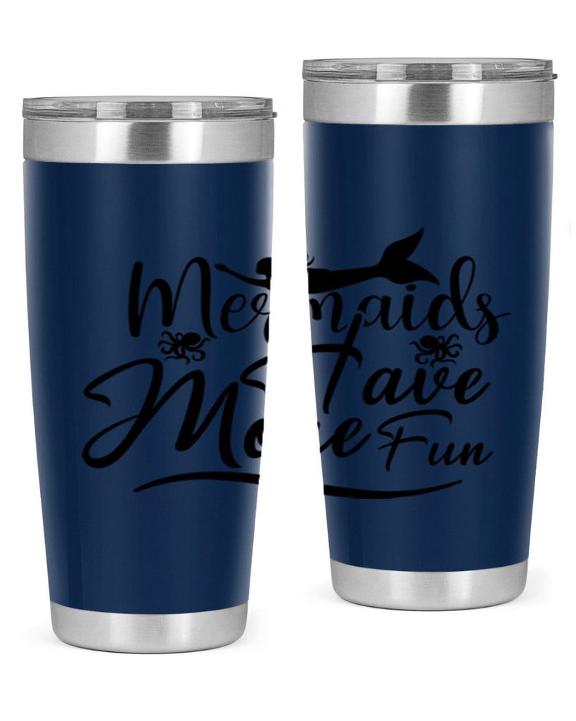 Mermaids Have More Fun 469#- mermaid- Tumbler