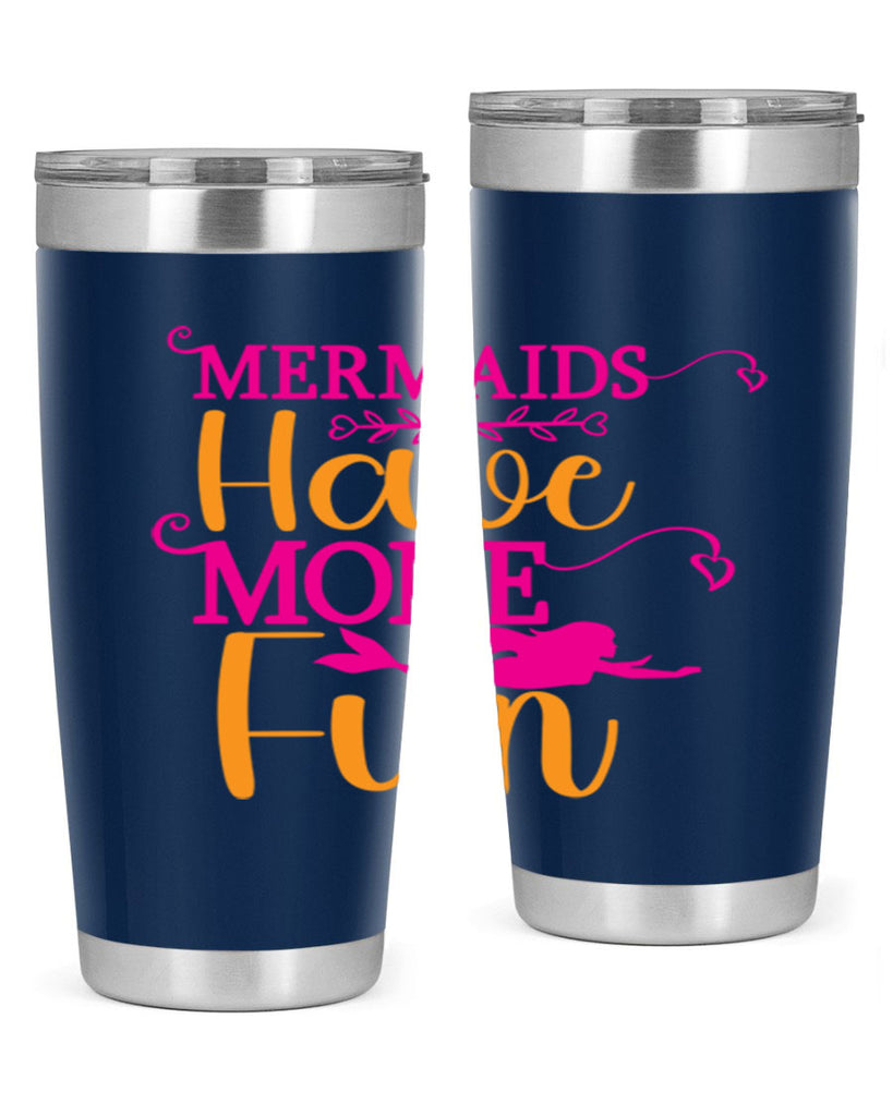 Mermaids Have More Fun 471#- mermaid- Tumbler