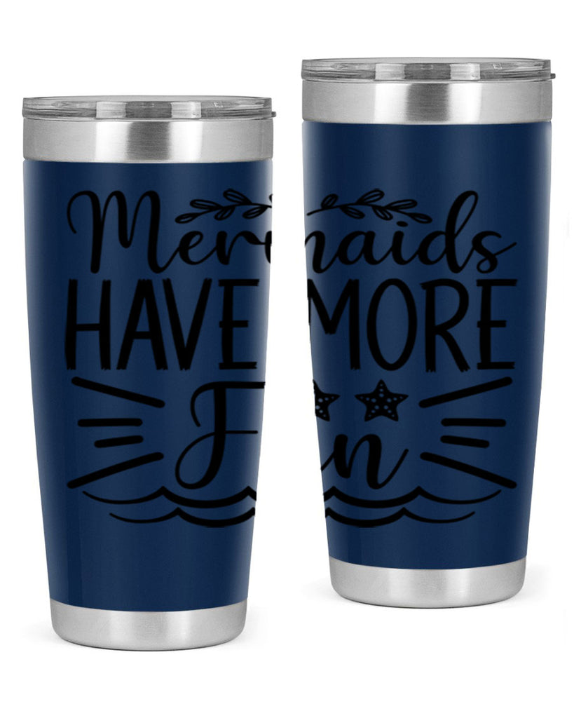 Mermaids Have More Fun 489#- mermaid- Tumbler