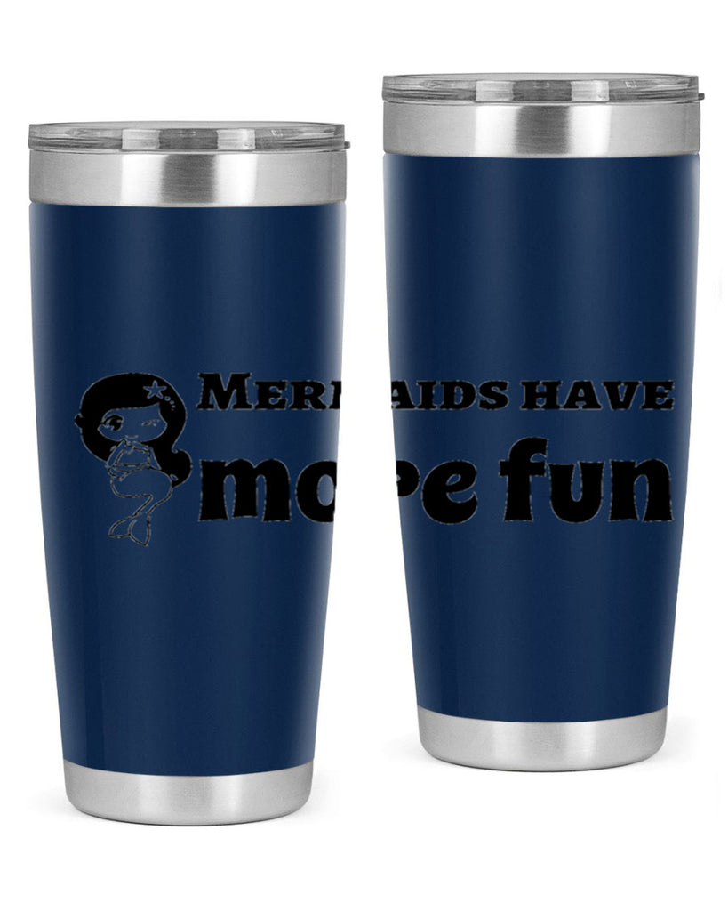 Mermaids have more fun 490#- mermaid- Tumbler