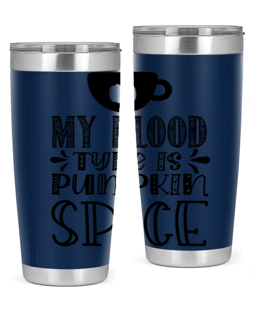 My Blood Type Is Pumpkin Spice 434#- fall- Tumbler