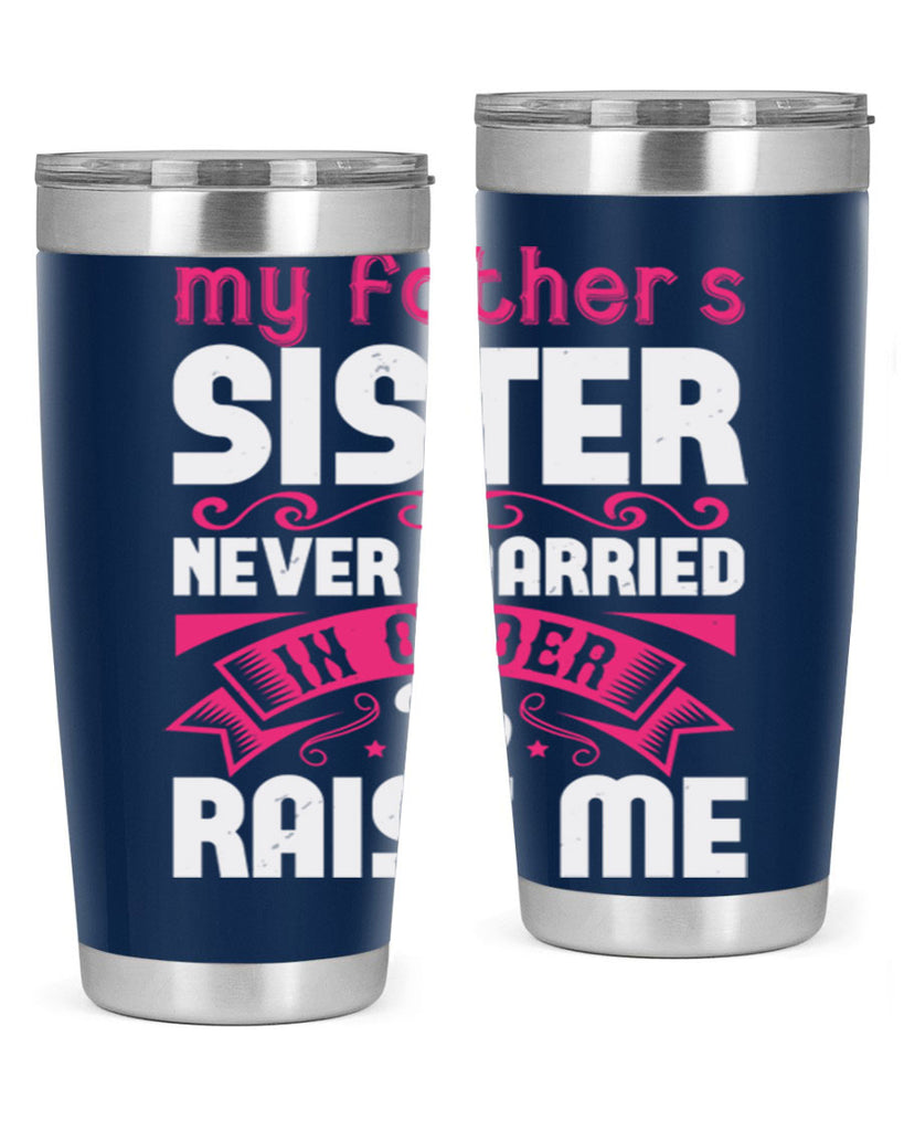 My fathers sister never married in order to raise me Style 34#- aunt- Tumbler