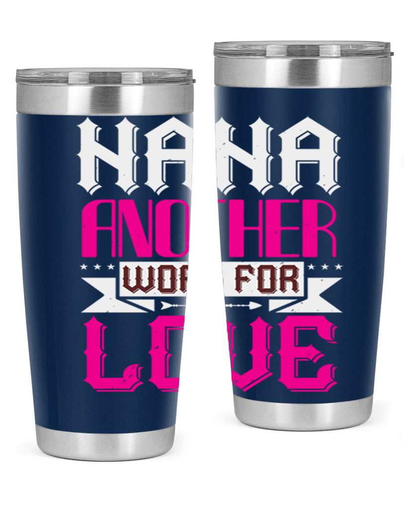 NANA ANOTHER WORD FOR LOVE 102#- grandma - nana- Tumbler