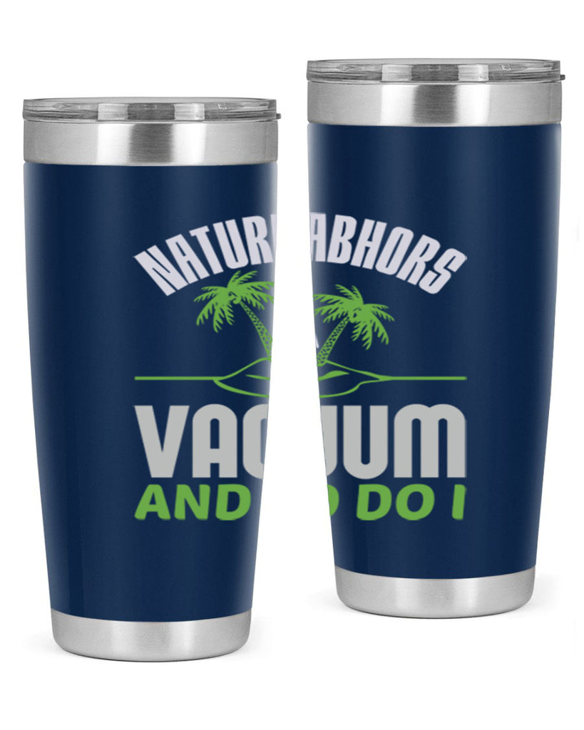 Nature abhors a vacuum and so do I Style 22#- cleaner- tumbler