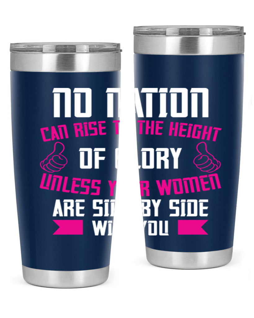 No nation can rise to the height of glory unless your women are side by Style 45#- womens day- Tumbler