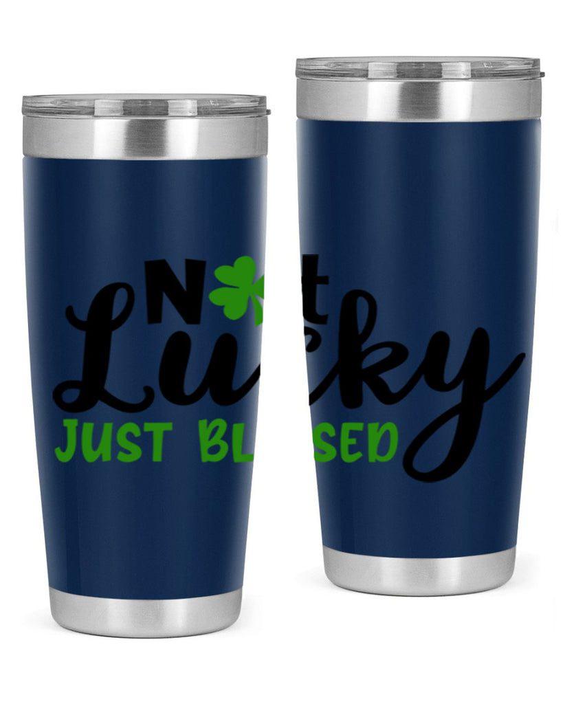 Not Lucky Just Blessed Style 149#- St Patricks Day- Tumbler