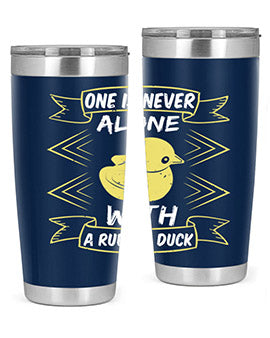 One is never alone with a rubber duck Style 23#- duck- Tumbler