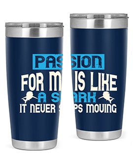 Passion for me is like a shark – it never stops moving Style 46#- shark  fish- Tumbler