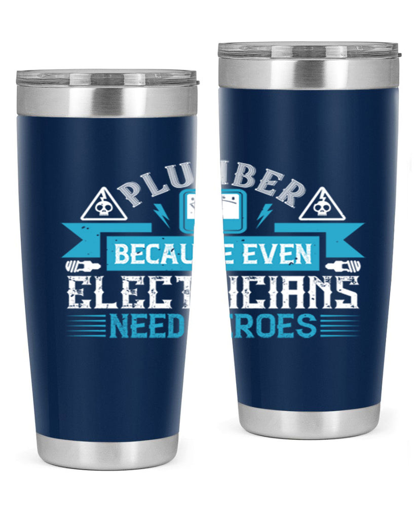 Plumber because even electricians need heroes Style 22#- electrician- tumbler