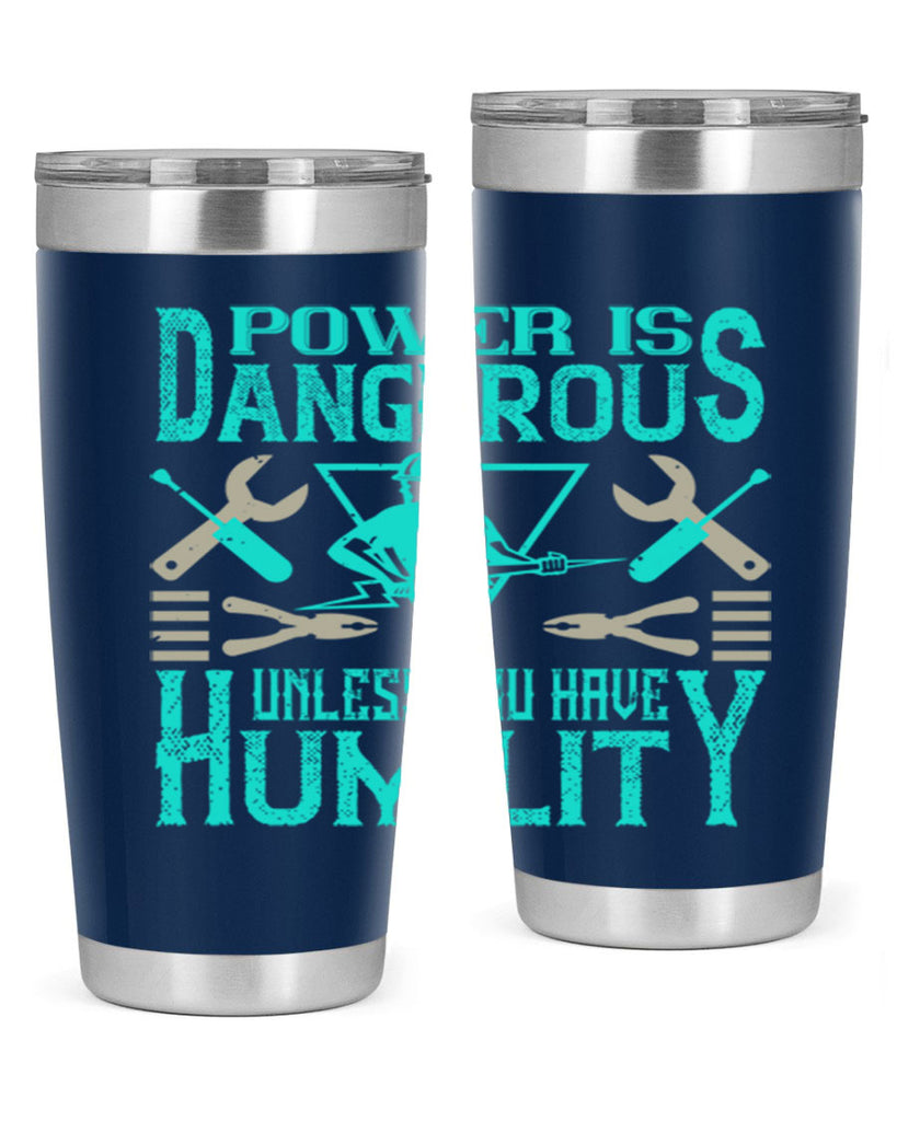 Power is dangerous unless you have humility Style 18#- electrician- tumbler