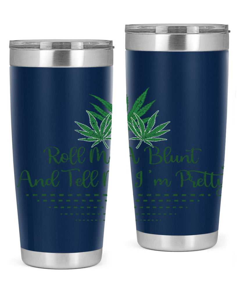 Roll Me A Blunt And Tell Me Im Pretty Sublimation 227#- marijuana- Tumbler