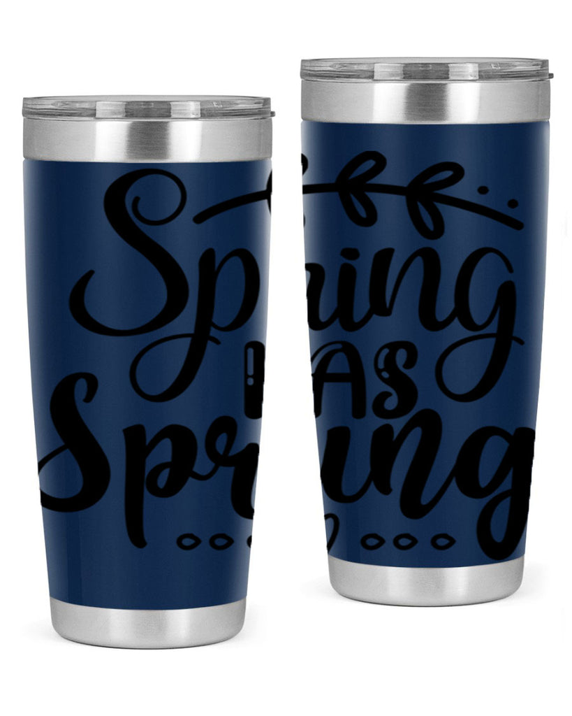 SPRING HAS SPRUNG  493#- spring- Tumbler