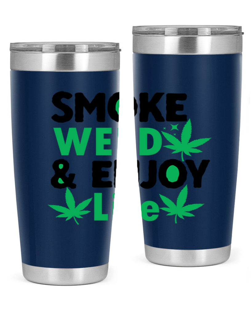 Smoke Weed Enjoy Life 235#- marijuana- Tumbler