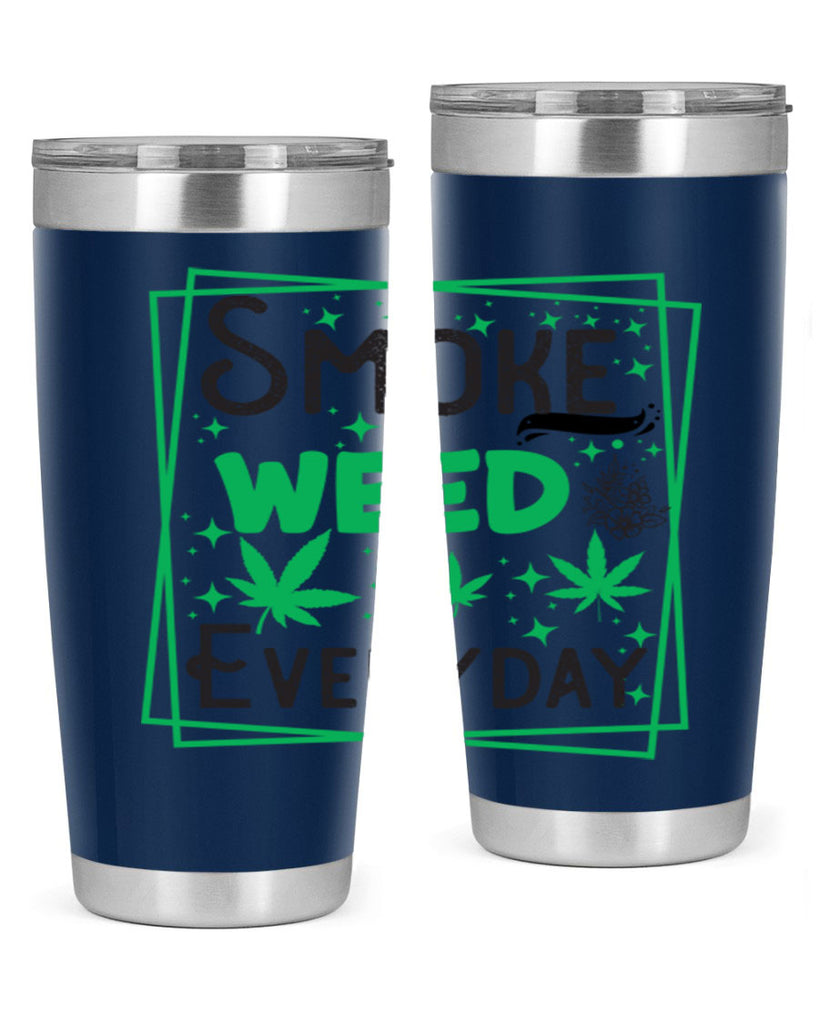 Smoke Weed Everyday 237#- marijuana- Tumbler