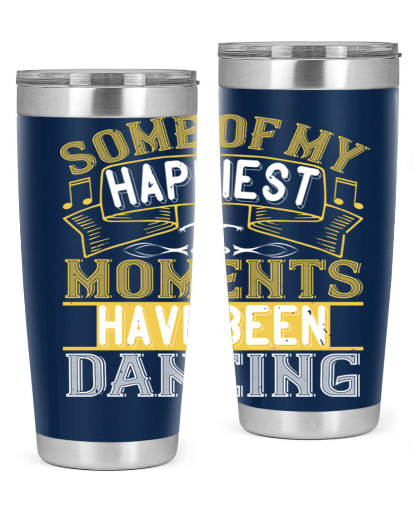 Some of my happiest moments have been dancing 36#- dance- Tumbler