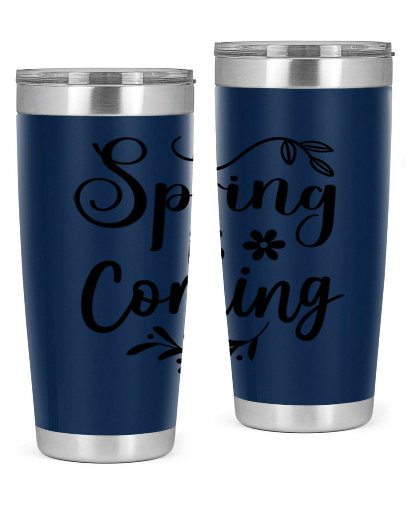 Spring Is Coming 437#- spring- Tumbler