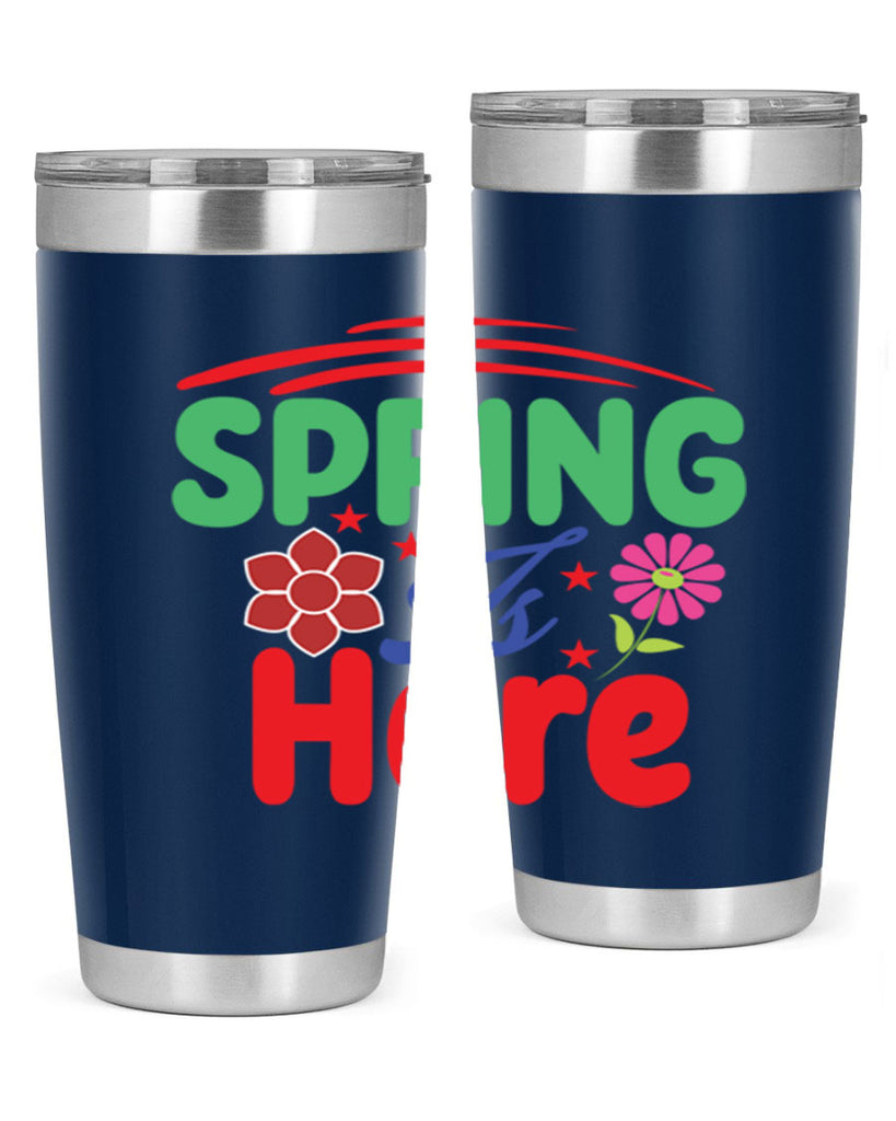 Spring Is Here 448#- spring- Tumbler