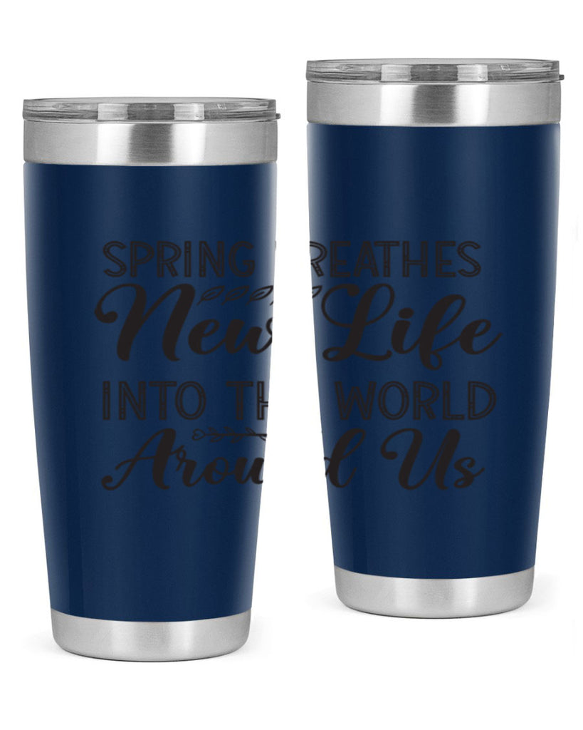 Spring breathes new life into the world around us422#- spring- Tumbler