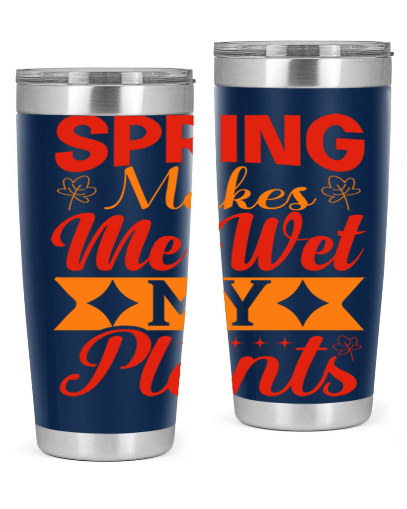 Spring makes me wet my plants 471#- spring- Tumbler