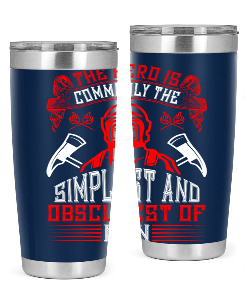 The hero is commonly the simplest and obscurest of men Style 20#- fire fighter- tumbler