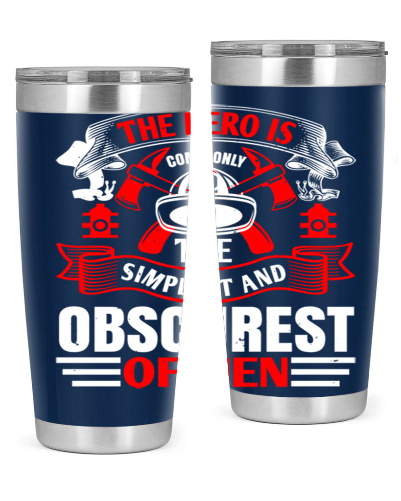 The hero is commonly the simplest and obscurest of men Style 24#- fire fighter- tumbler