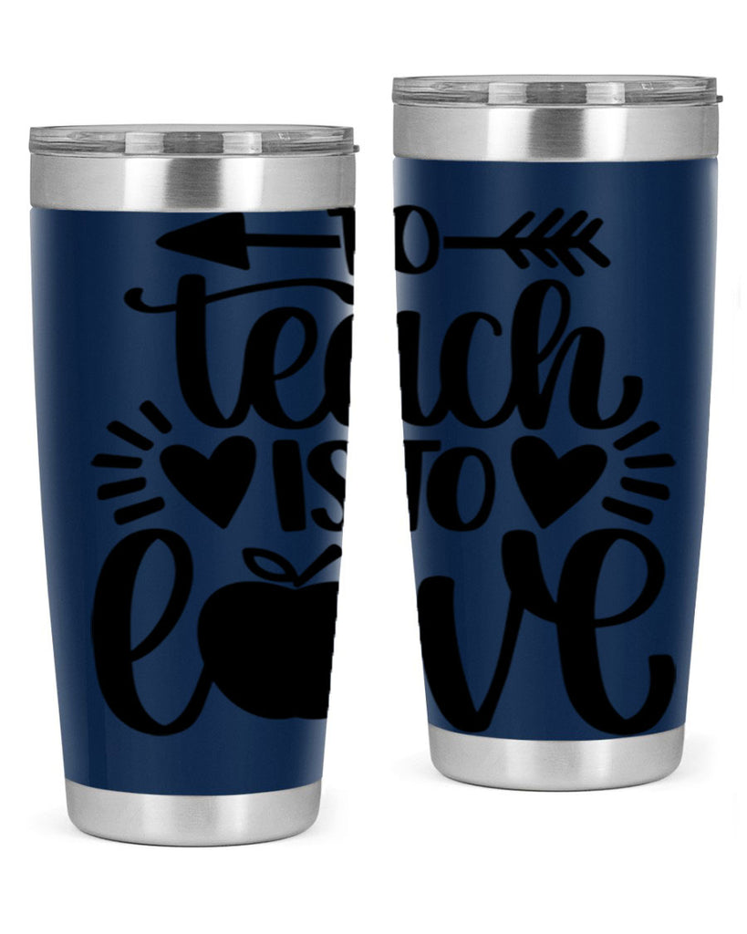 To Teach Is To Love Style 31#- teacher- tumbler