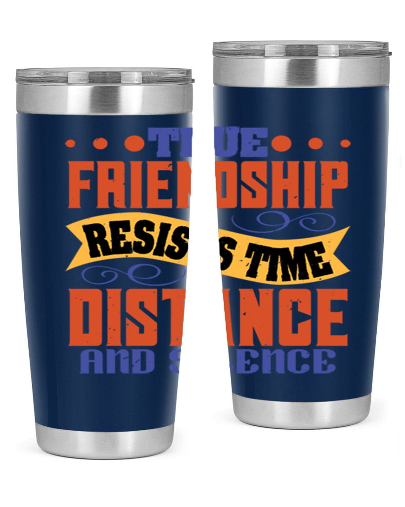 True friendship resists time distance and silence Style 31#- Best Friend- Tumbler