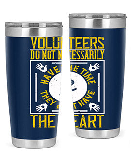 Volunteers do not necessarily have the time they just have the heart Style 13#- volunteer- Tumbler