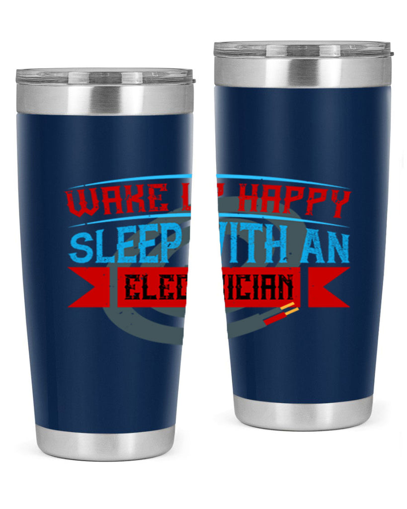 Wake up happy sleep with an electrician Style 6#- electrician- tumbler