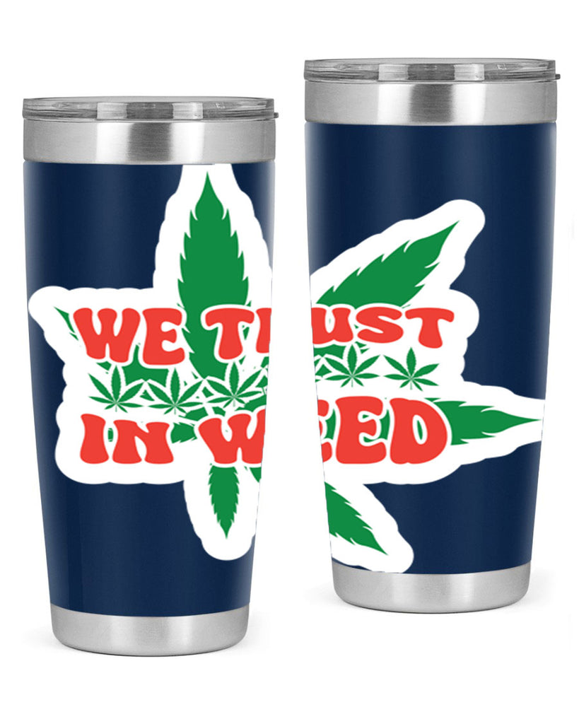 We Trust In Weed 278#- marijuana- Tumbler