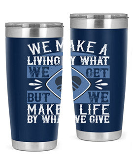 We make a living by what we get but we make a life by what we give Style 11#- volunteer- Tumbler