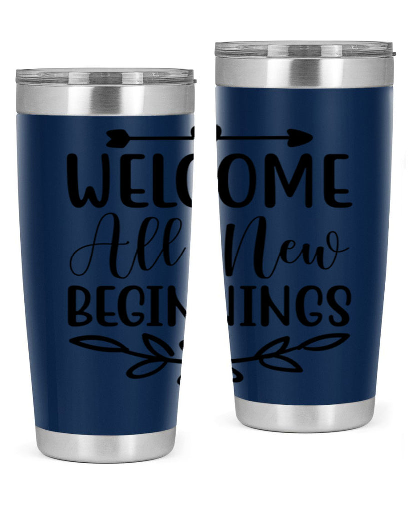 Welcome All New Beginnings 563#- spring- Tumbler