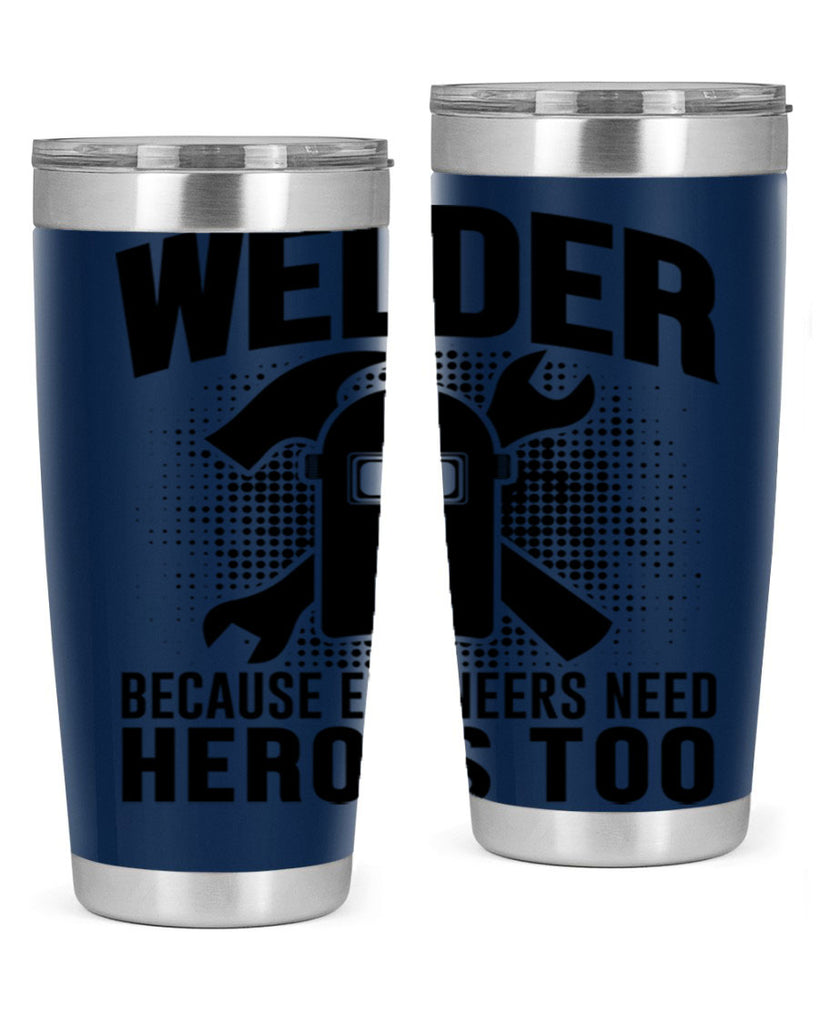 Welder because Style 6#- welder- tumbler