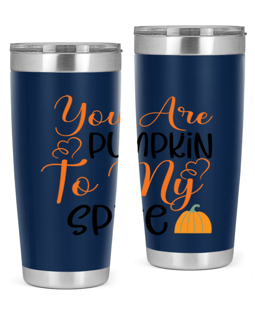 You Are Pumpkin To My Spice 652#- fall- Tumbler