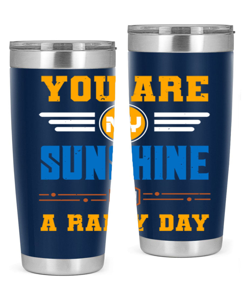 You are my sunshine on a rainy day Style 21#- Best Friend- Tumbler