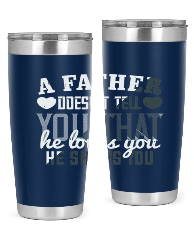 a father doesn’t tell you 201#- fathers day- Tumbler
