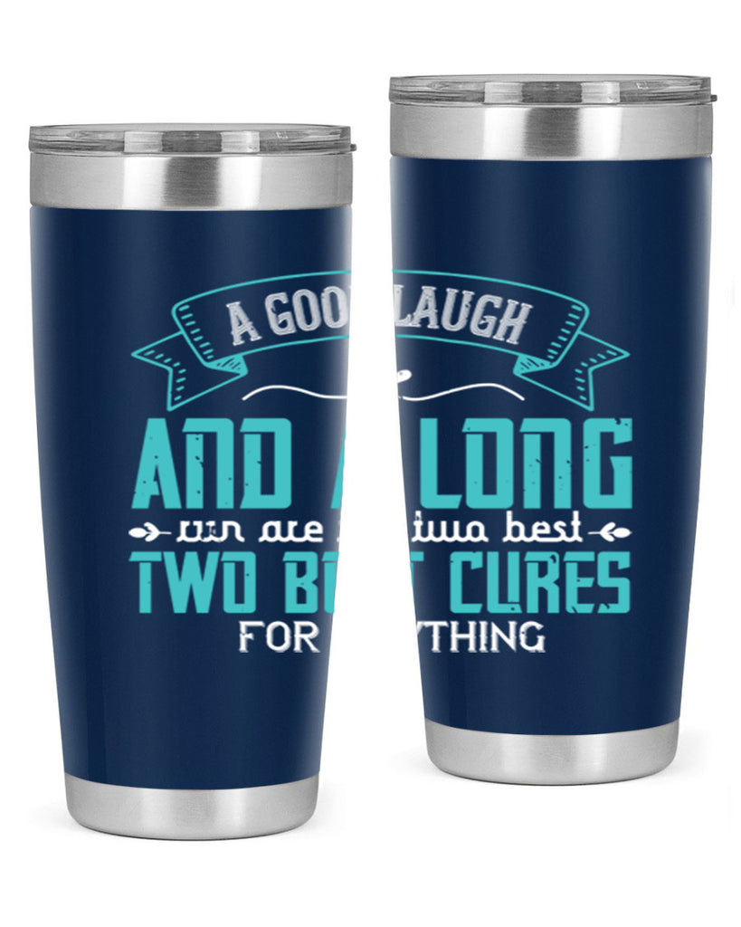 a good laugh and a long run are the two best cures for anything 50#- running- Tumbler