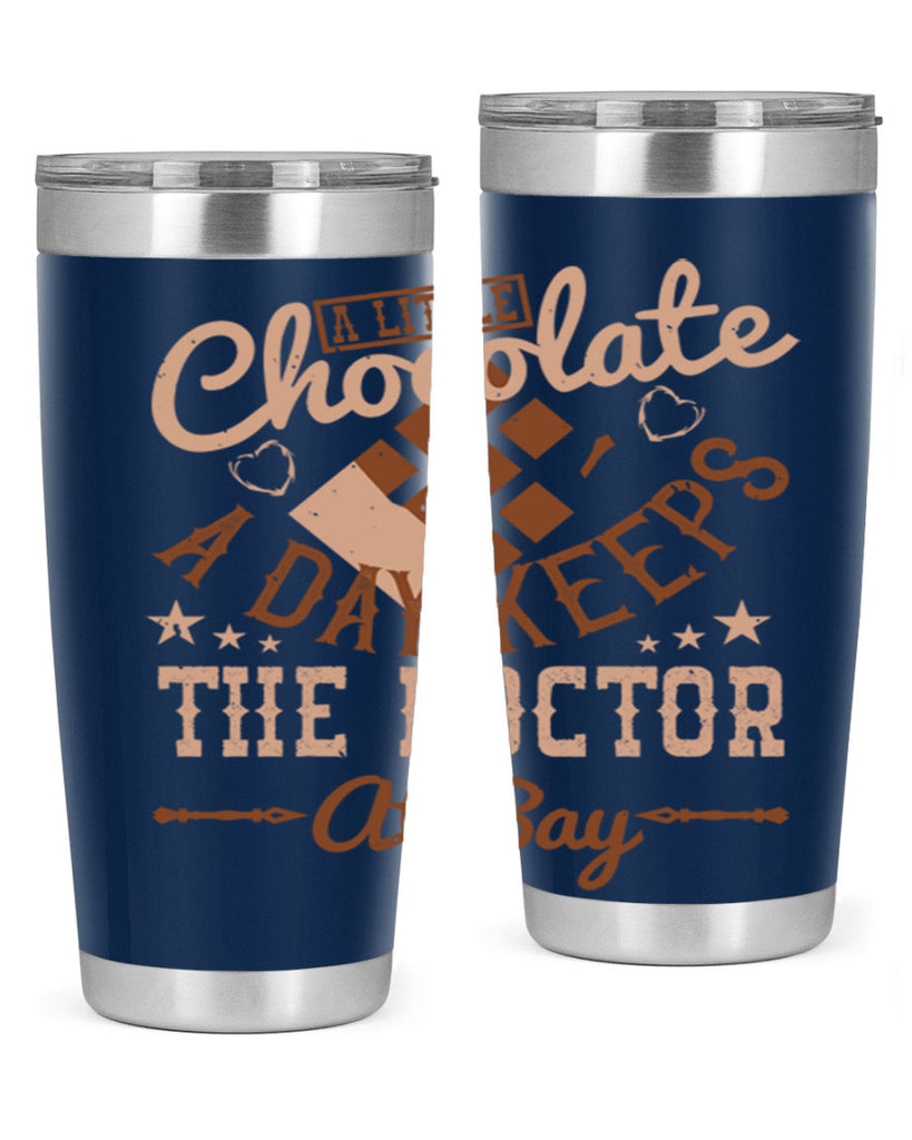 a little chocolate a day keeps the doctor at bay 50#- chocolate- Tumbler