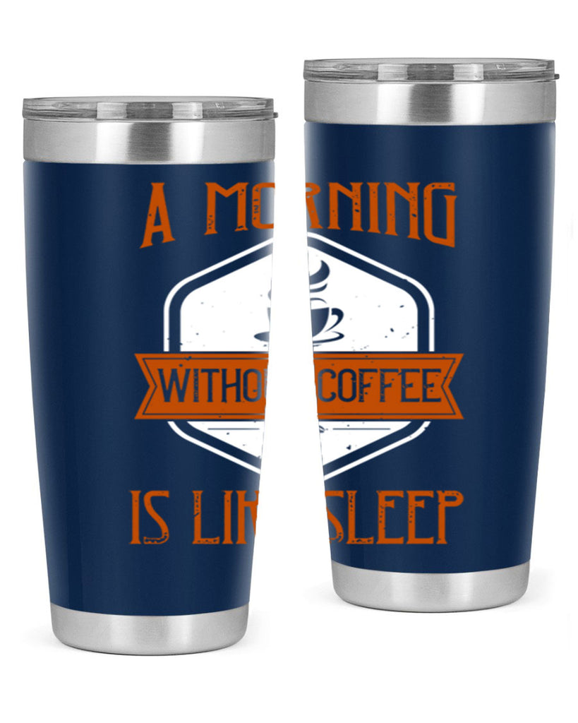 a morning without coffee is like sleep 240#- coffee- Tumbler