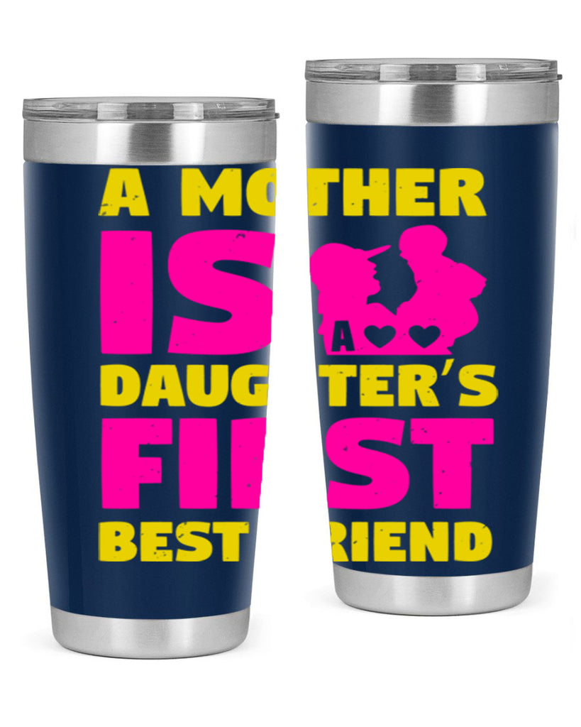 a mother is a daughters first best friend 78#- mothers day- Tumbler