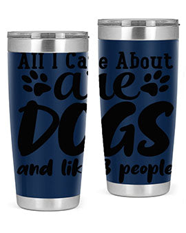 all i care about are dogs and like people Style 128#- dog- Tumbler