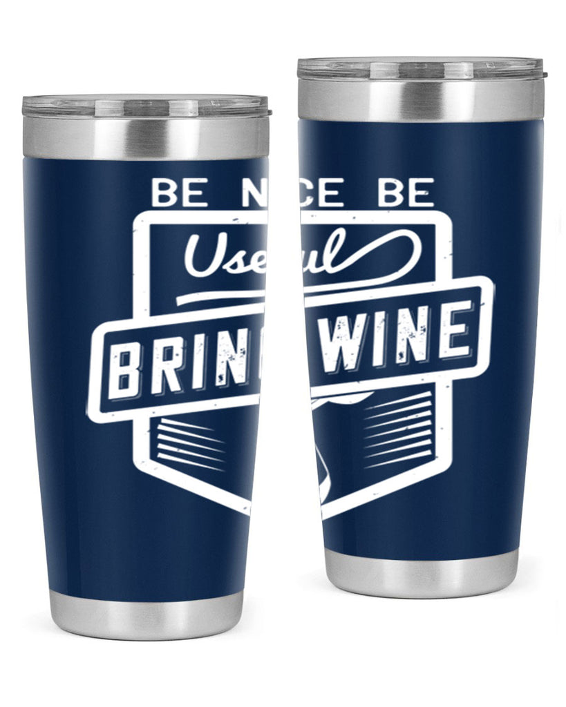 be nice be useful bring wine 101#- wine- Tumbler