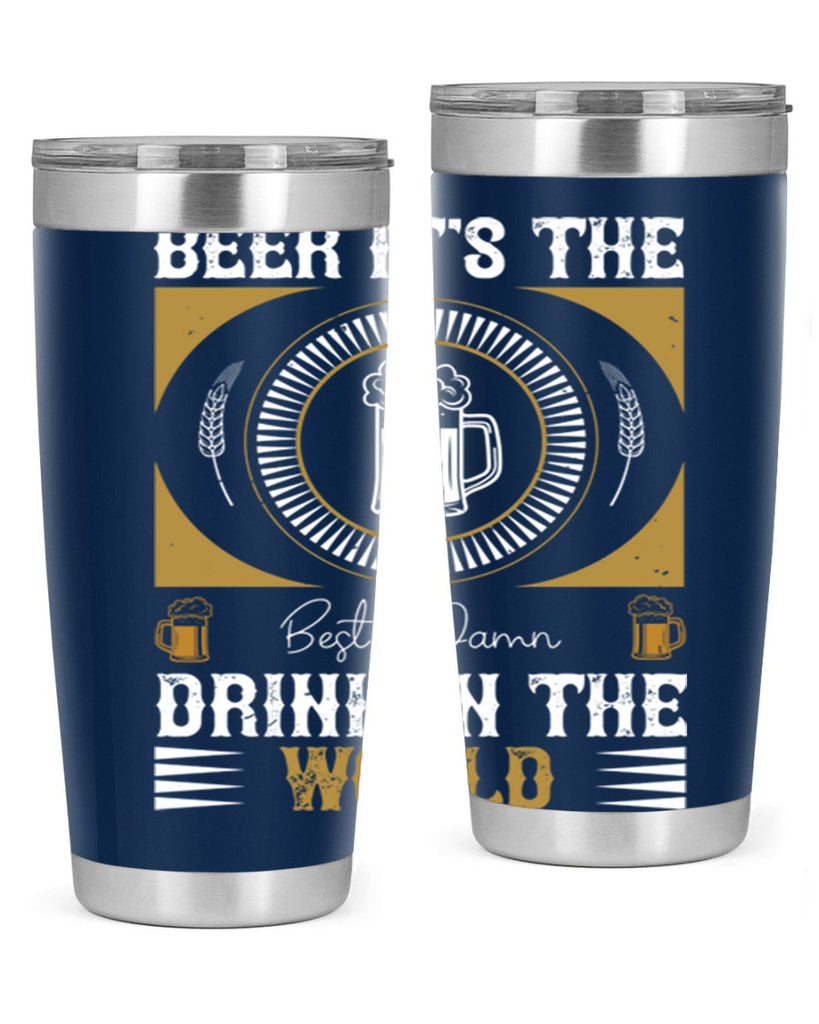 beer its the best damn drink in the world 102#- beer- Tumbler