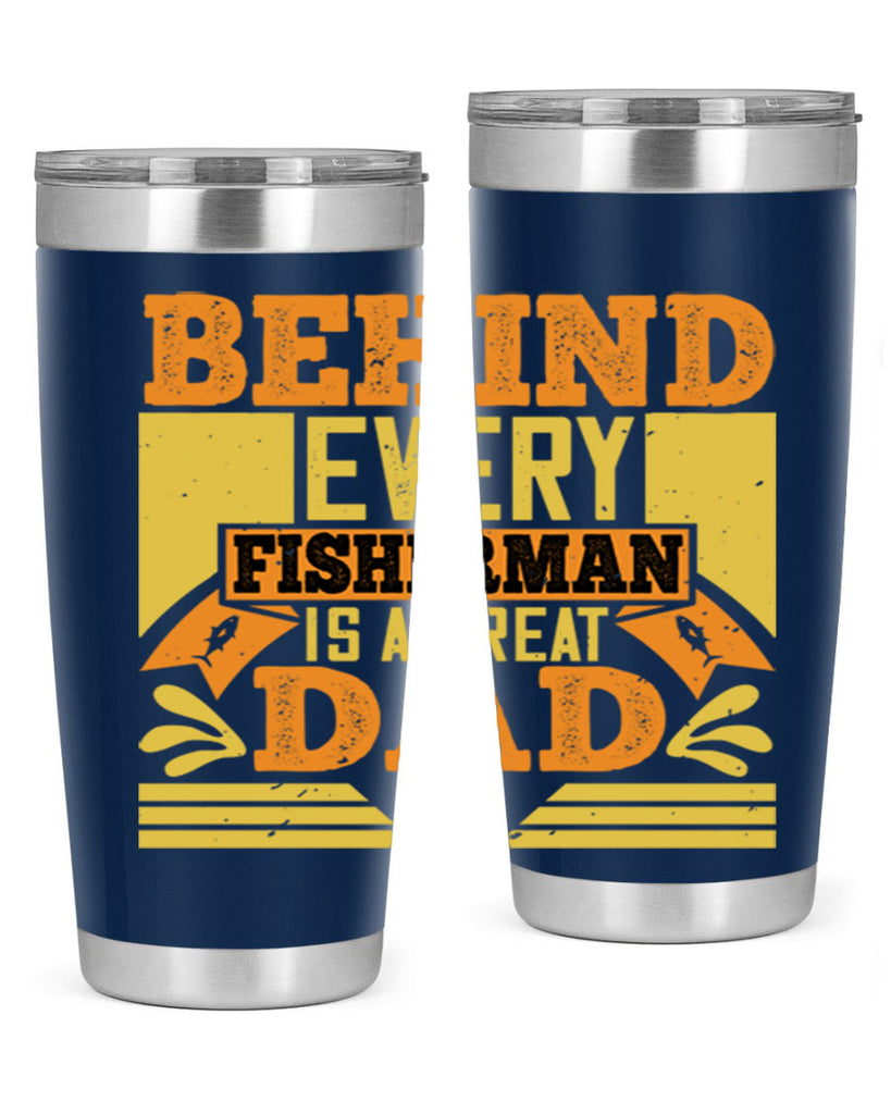 behind every fisherman is a great dad 232#- fathers day- Tumbler