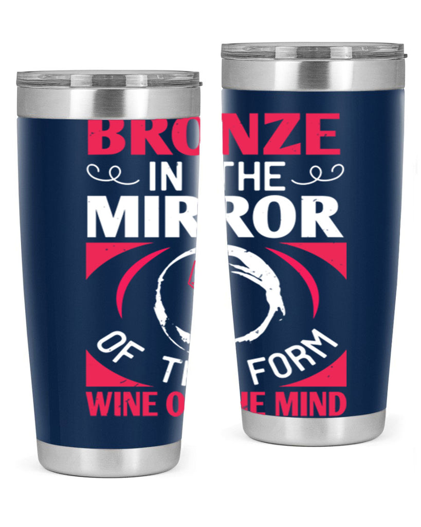 bronze in the mirror of the form wine of the mind 100#- wine- Tumbler