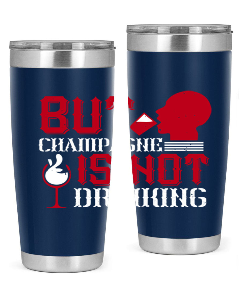 but champagne is not drinking 10#- drinking- Tumbler