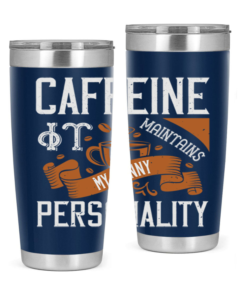 caffeine — it maintains my sunny personality 196#- coffee- Tumbler